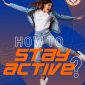 How to Stay Active?